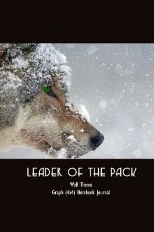 Cover of Leader of the Pack Wolf Theme Graph (4x4) Notebook Journal