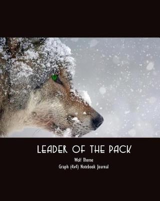 Book cover for Leader of the Pack Wolf Theme Graph (4x4) Notebook Journal