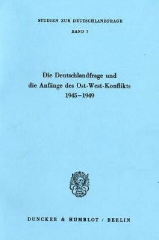 Cover of Die Deutschlandfrage Und Die Anfange Des Ost-West-Konflikts 1945 - 1949