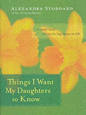 Book cover for Things I Want My Daughters To Know