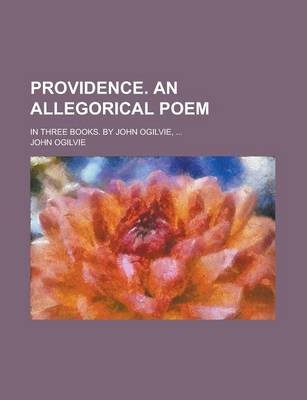 Book cover for Providence. an Allegorical Poem; In Three Books. by John Ogilvie, ...