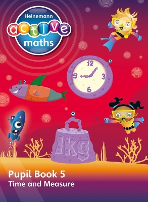 Book cover for Heinemann Active Maths – Second Level - Beyond Number – Pupil Book 5 – Time and Measure