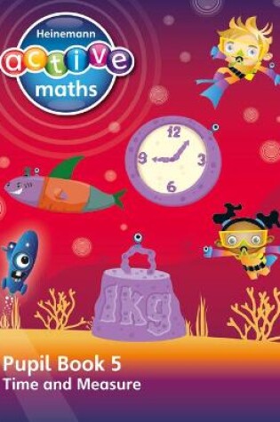 Cover of Heinemann Active Maths – Second Level - Beyond Number – Pupil Book 5 – Time and Measure
