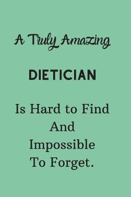 Book cover for A Truly Amazing Dietician Is Hard To Find And Impossible To Forget