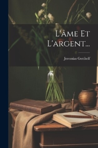 Cover of L'âme Et L'argent...