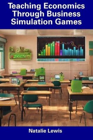 Cover of Teaching Economics Through Business Simulation Games