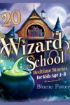 Book cover for 20 Wizard School Bedtime Stories For Kids Age 3 - 8