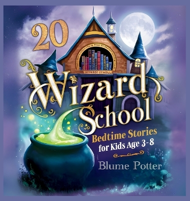 Book cover for 20 Wizard School Bedtime Stories For Kids Age 3 - 8