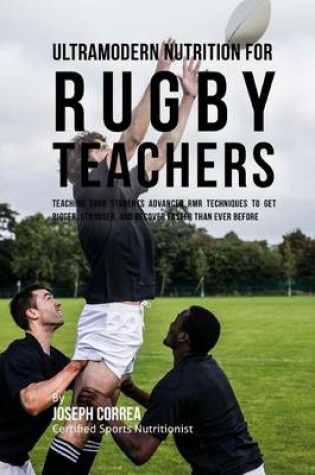 Cover of Ultramodern Nutrition for Rugby Teachers