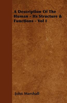 Book cover for A Description Of The Human - Its Structure & Functions - Vol I