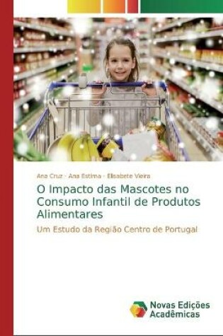 Cover of O Impacto das Mascotes no Consumo Infantil de Produtos Alimentares