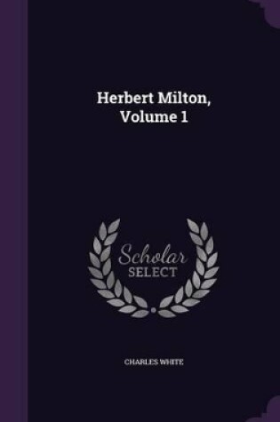 Cover of Herbert Milton, Volume 1