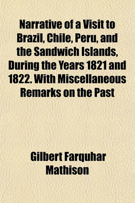 Book cover for Narrative of a Visit to Brazil, Chile, Peru, and the Sandwich Islands, During the Years 1821 and 1822. with Miscellaneous Remarks on the Past