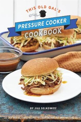 Cover of This Old Gal's Pressure Cooker Cookbook