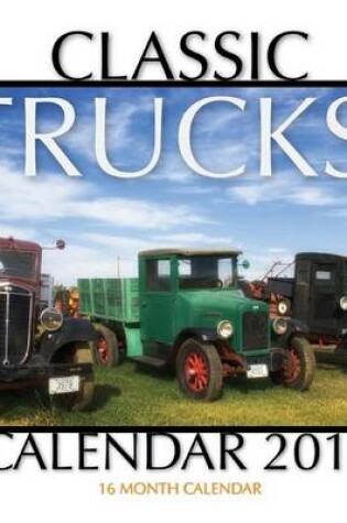 Cover of Classic Trucks Calendar 2016