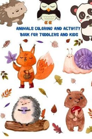 Cover of Animals Coloring and Activity Book For Toddlers and Kids