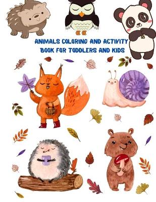 Book cover for Animals Coloring and Activity Book For Toddlers and Kids