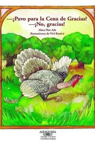 Cover of Pavo Para La Cena? No Gracias (Turkey for Thanksgiving Dinner? No, Thanks!)