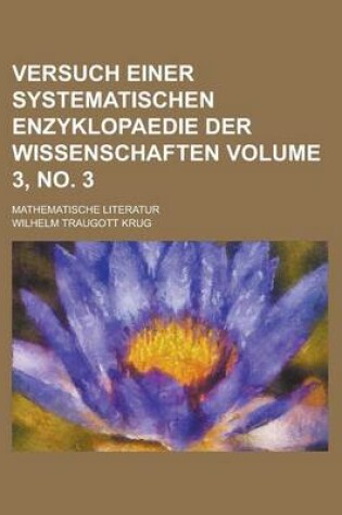 Cover of Versuch Einer Systematischen Enzyklopaedie Der Wissenschaften; Mathematische Literatur Volume 3, No. 3