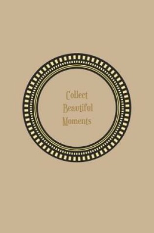 Cover of Collect beautiful moments
