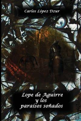 Book cover for Lope de Aguirre y los paraisos sonados