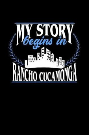 Cover of My Story Begins in Rancho Cucamonga