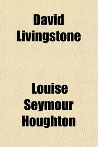 Cover of David Livingstone; The Story of One Who Followed Christ