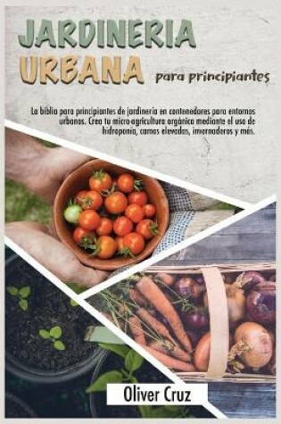 Cover of Jardineria Urbana Para Principiantes