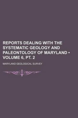 Cover of Reports Dealing with the Systematic Geology and Paleontology of Maryland (Volume 6, PT. 2)