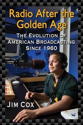 Book cover for Radio After the Golden Age: The Evolution of American Broadcasting Since 1960