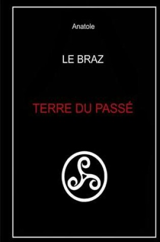 Cover of Anatole Le Braz - La Terre Du Passe