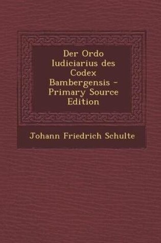 Cover of Der Ordo Iudiciarius Des Codex Bambergensis - Primary Source Edition