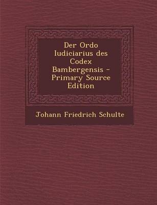 Book cover for Der Ordo Iudiciarius Des Codex Bambergensis - Primary Source Edition