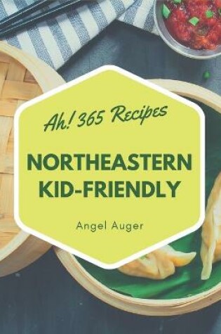 Cover of Ah! 365 Northeastern Kid-Friendly Recipes