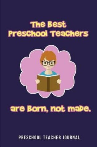 Cover of The best Preschool Teachers are born, not made