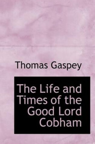 Cover of The Life and Times of the Good Lord Cobham