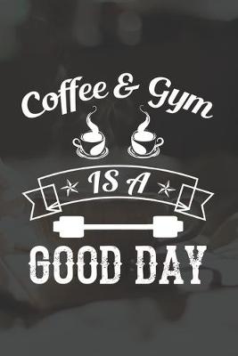Book cover for Coffee & Gym Is A Good Day