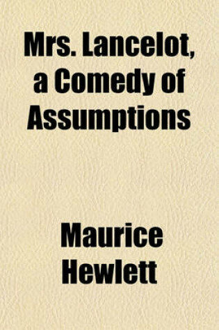 Cover of Mrs. Lancelot, a Comedy of Assumptions