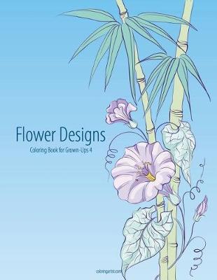 Book cover for Flower Designs Coloring Book for Grown-Ups 4