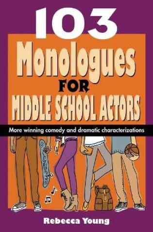 Cover of 103 Monologues for Middle School Actors