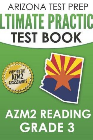 Cover of ARIZONA TEST PREP Ultimate Practice Test Book AzM2 Reading Grade 3