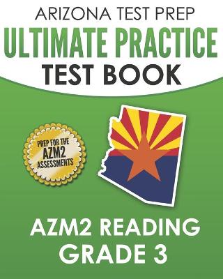 Book cover for ARIZONA TEST PREP Ultimate Practice Test Book AzM2 Reading Grade 3