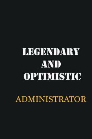 Cover of Legendary and Optimistic Administrator