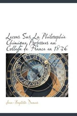 Cover of Lecons Sur La Philosophie Chimique Professees Au College de France En 1836