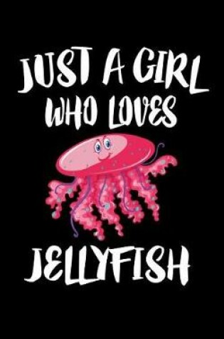 Cover of Just A Girl Who Loves Jellyfish