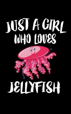 Book cover for Just A Girl Who Loves Jellyfish