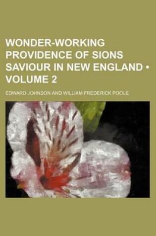 Cover of Wonder-Working Providence of Sions Saviour in New England (Volume 2)