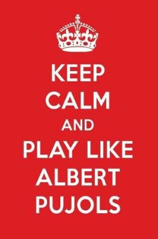 Cover of Keep Calm and Play Like Albert Pujols