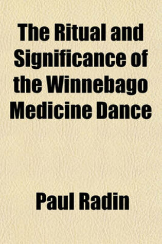 Cover of The Ritual and Significance of the Winnebago Medicine Dance