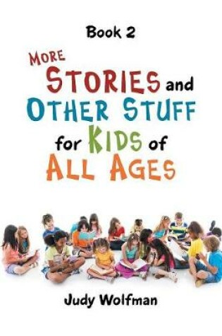 Cover of More Stories and Other Stuff for Kids of All Ages